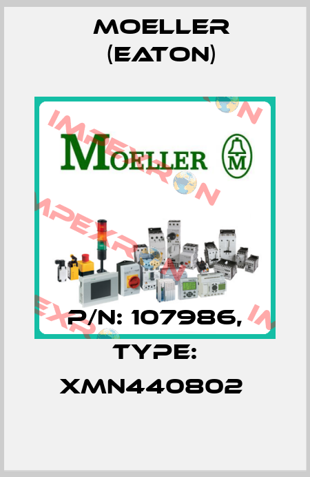 P/N: 107986, Type: XMN440802  Moeller (Eaton)