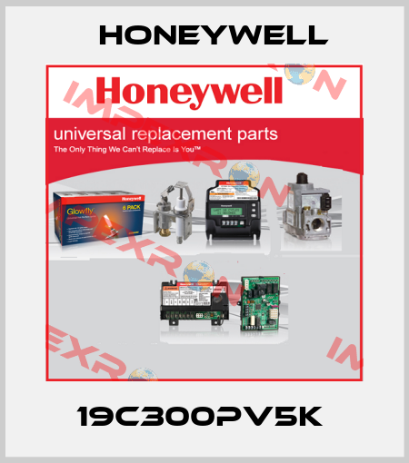 19C300PV5K  Honeywell
