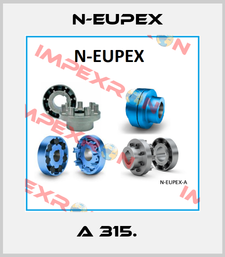 A 315.   N-Eupex