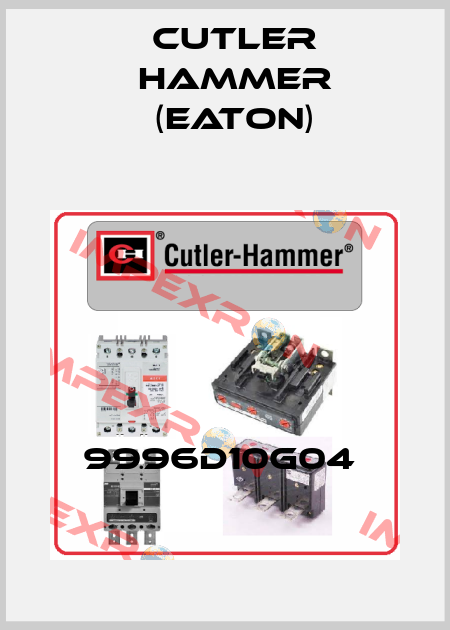 9996D10G04  Cutler Hammer (Eaton)