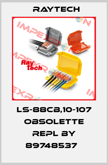 LS-88CB,10-107 obsolette repl by 89748537   Raytech