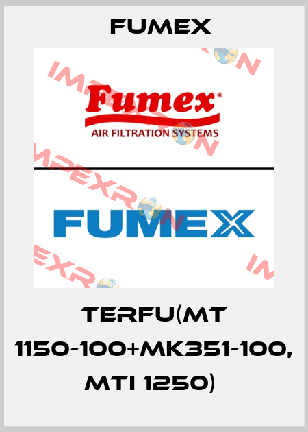 TERFU(MT 1150-100+MK351-100, MTI 1250)  Fumex