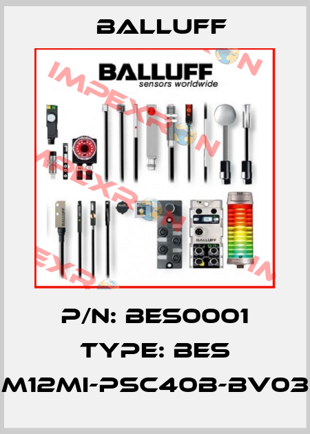 P/N: BES0001 Type: BES M12MI-PSC40B-BV03 Balluff