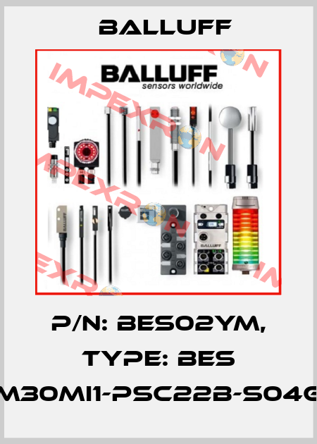 P/N: BES02YM, Type: BES M30MI1-PSC22B-S04G Balluff