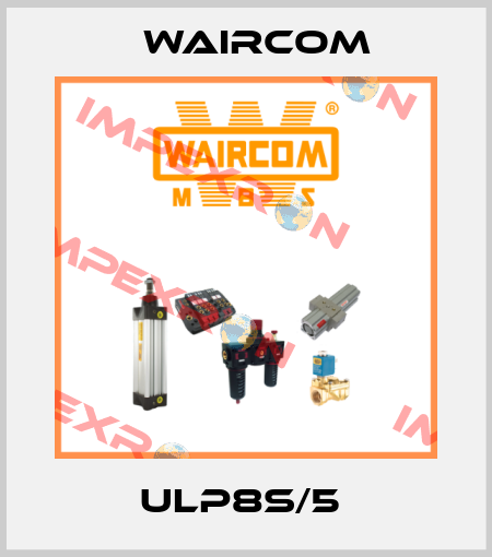 ULP8S/5  Waircom