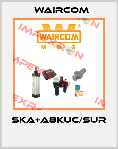 SKA+A8KUC/SUR  Waircom