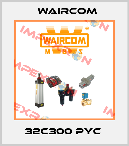 32C300 PYC  Waircom