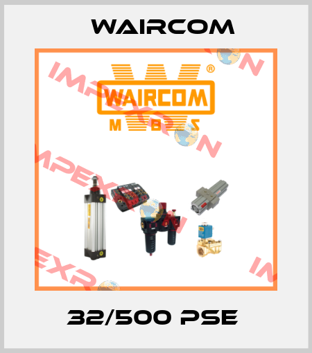 32/500 PSE  Waircom