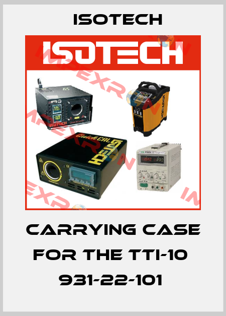 CARRYING CASE FOR THE TTI-10  931-22-101  Isotech