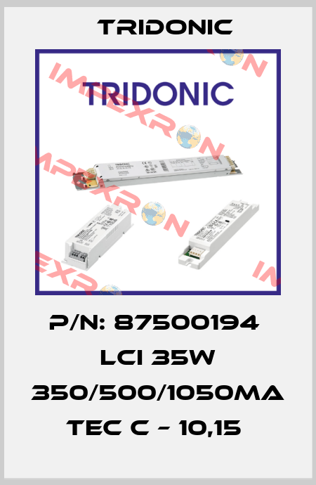 P/N: 87500194  LCI 35W 350/500/1050mA TEC C – 10,15  Tridonic