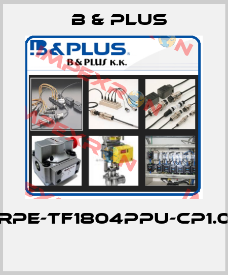 RPE-TF1804PPU-CP1.0  B & PLUS