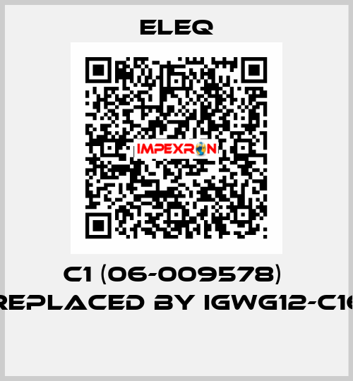 C1 (06-009578)  REPLACED BY IGWG12-C16  ELEQ