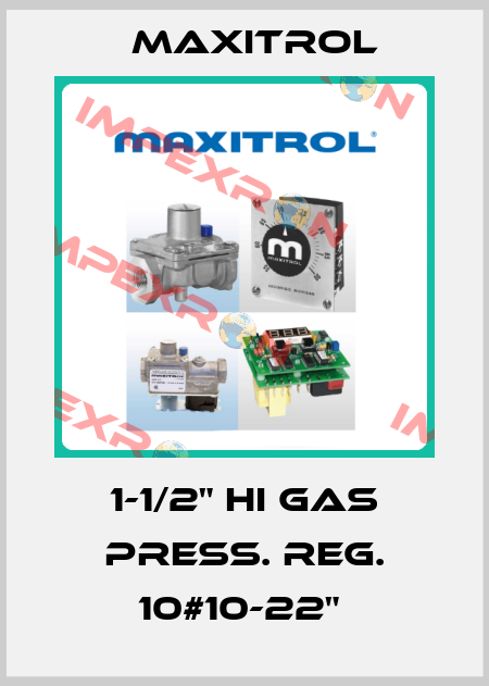1-1/2" HI GAS PRESS. REG. 10#10-22"  Maxitrol