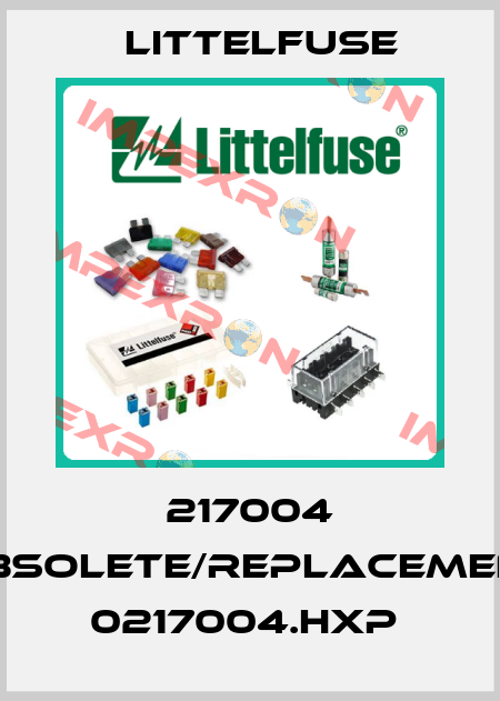 217004 obsolete/replacement 0217004.HXP  Littelfuse