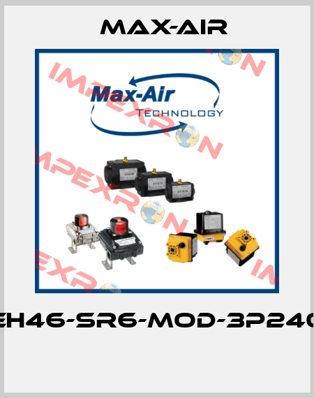 EH46-SR6-MOD-3P240  Max-Air