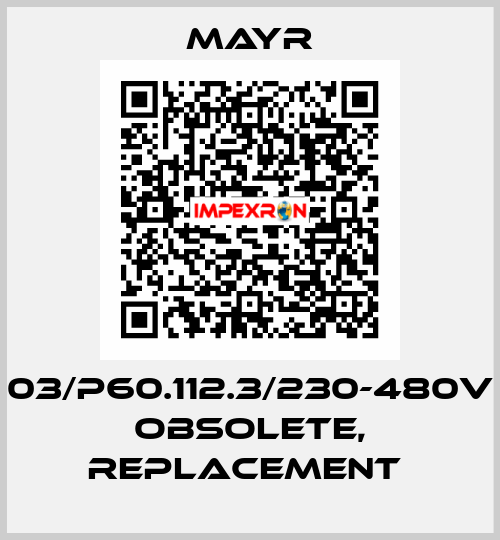 03/P60.112.3/230-480V obsolete, replacement  Mayr