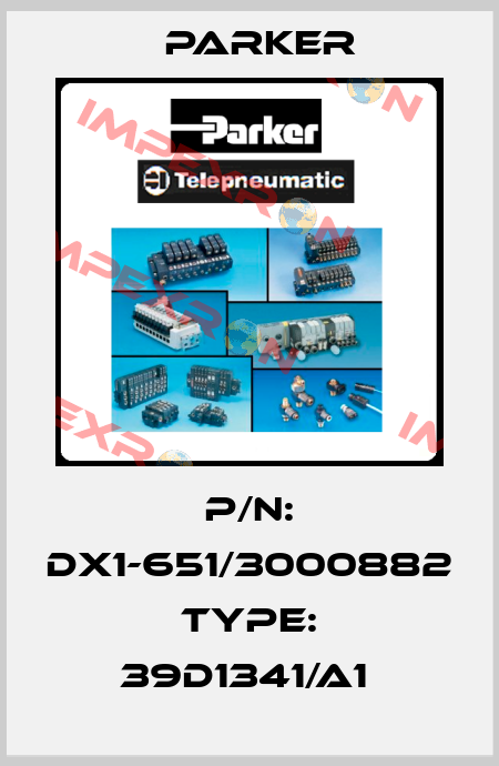 P/N: DX1-651/3000882  Type: 39D1341/A1  Parker