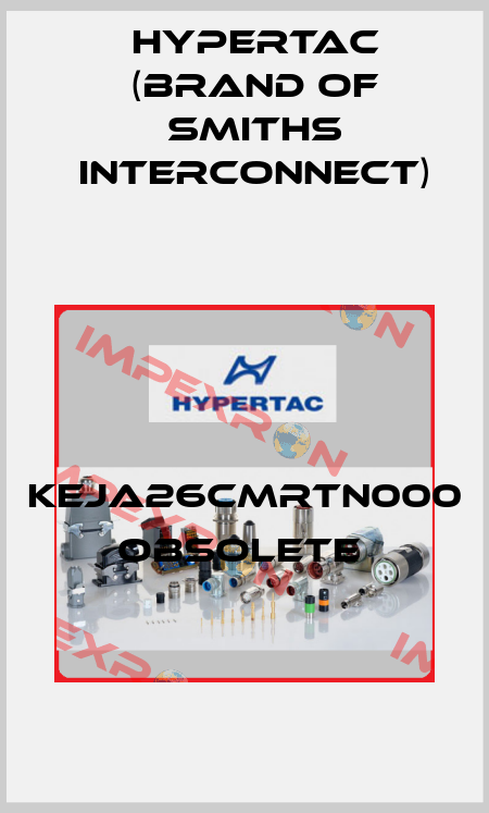 KEJA26CMRTN000 obsolete  Hypertac (brand of Smiths Interconnect)