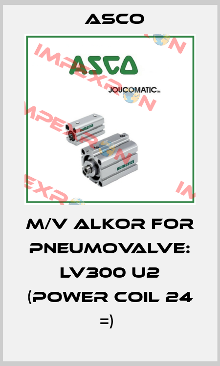 M/V ALKOR FOR  PNEUMOVALVE: LV300 U2 (POWER COIL 24 =)  Asco