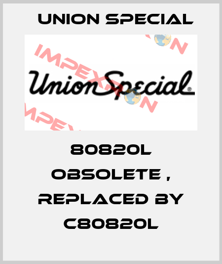 80820L obsolete , replaced by C80820L Union Special