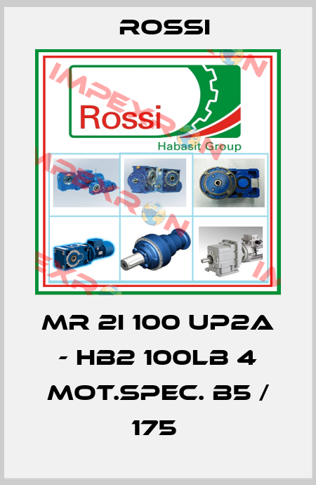 MR 2I 100 UP2A - HB2 100LB 4 MOT.SPEC. B5 / 175  Rossi
