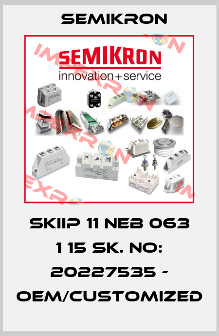 SKiiP 11 NEB 063 1 15 SK. No: 20227535 - OEM/customized Semikron