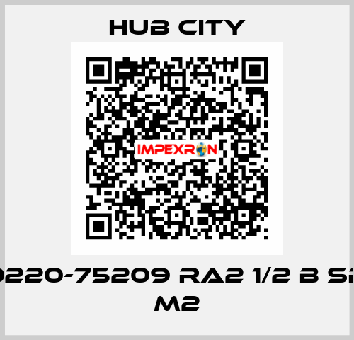 0220-75209 RA2 1/2 B SR M2 Hub City