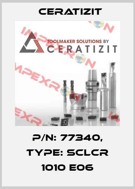 P/N: 77340, Type: SCLCR 1010 E06 Ceratizit