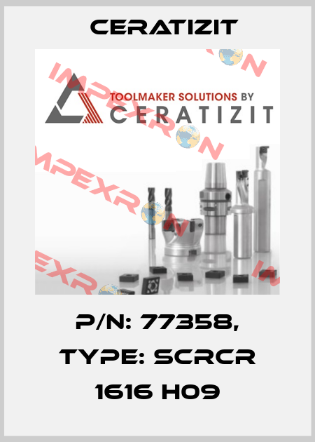 P/N: 77358, Type: SCRCR 1616 H09 Ceratizit