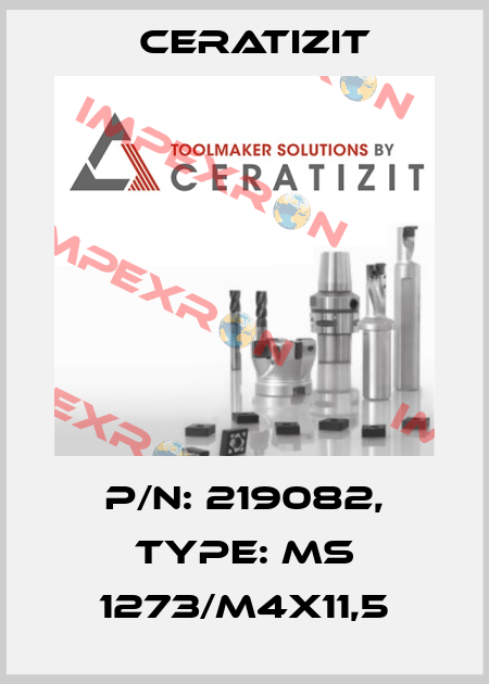 P/N: 219082, Type: MS 1273/M4X11,5 Ceratizit