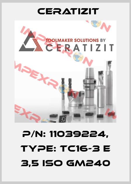 P/N: 11039224, Type: TC16-3 E 3,5 ISO GM240 Ceratizit
