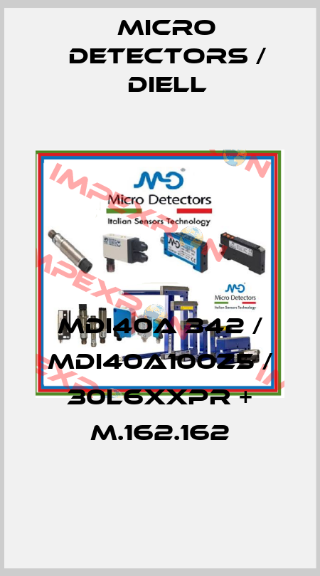 MDI40A 342 / MDI40A100Z5 / 30L6XXPR + M.162.162
 Micro Detectors / Diell