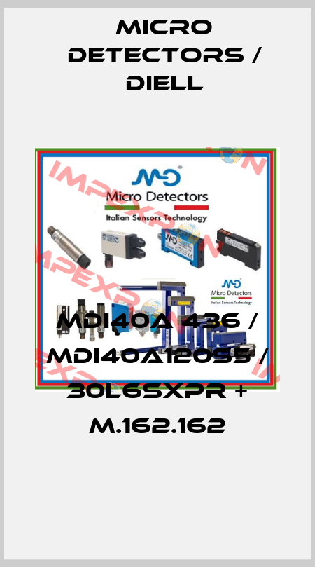 MDI40A 436 / MDI40A120S5 / 30L6SXPR + M.162.162
 Micro Detectors / Diell