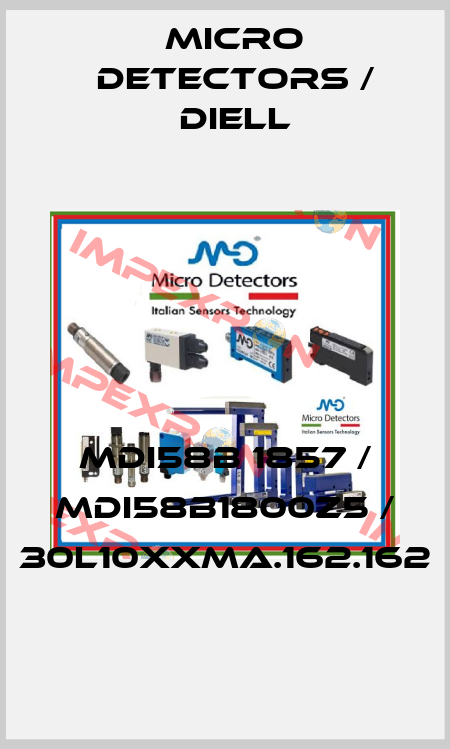 MDI58B 1857 / MDI58B1800Z5 / 30L10XXMA.162.162
 Micro Detectors / Diell