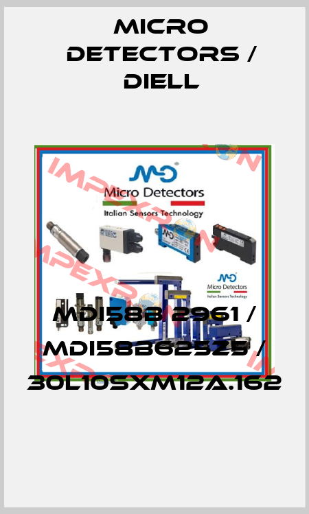 MDI58B 2961 / MDI58B625Z5 / 30L10SXM12A.162
 Micro Detectors / Diell