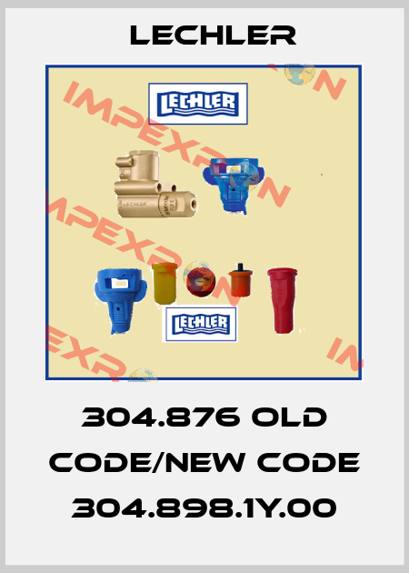 304.876 old code/new code 304.898.1Y.00 Lechler