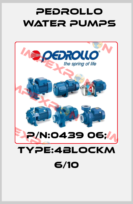 P/N:0439 06; Type:4BLOCKm 6/10 Pedrollo Water Pumps