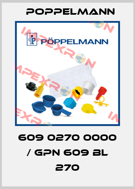 609 0270 0000 / GPN 609 BL 270 Poppelmann