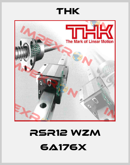 RSR12 WZM 6A176X  THK