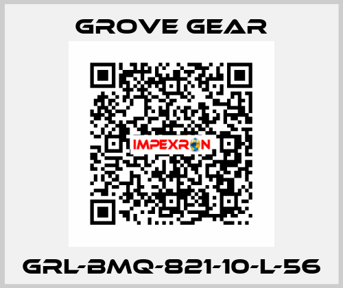 GRL-BMQ-821-10-L-56 GROVE GEAR