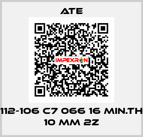 112-106 C7 066 16 MIN.TH 10 MM 2Z Ate