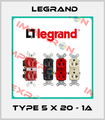 TYPE 5 X 20 - 1A Legrand