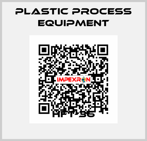 HFT-36 PLASTIC PROCESS EQUIPMENT