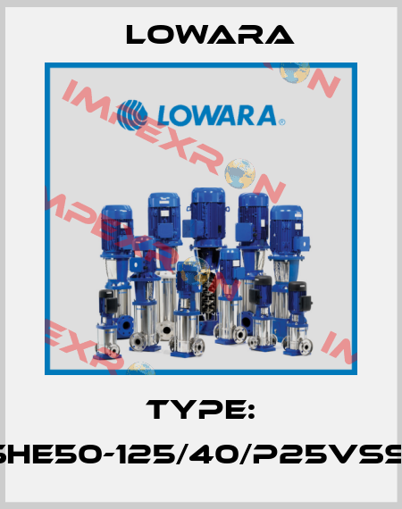 Type: ESHE50-125/40/P25VSSW Lowara