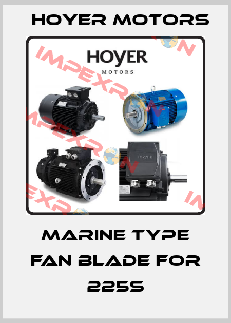 marine type fan blade for 225S Hoyer Motors