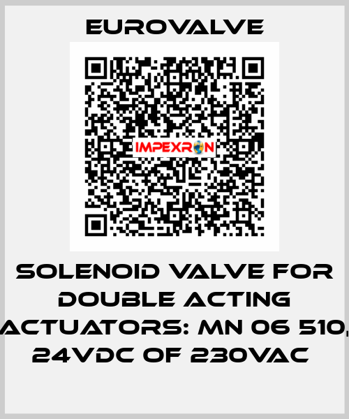 SOLENOID VALVE FOR DOUBLE ACTING ACTUATORS: MN 06 510, 24VDC OF 230VAC  Eurovalve