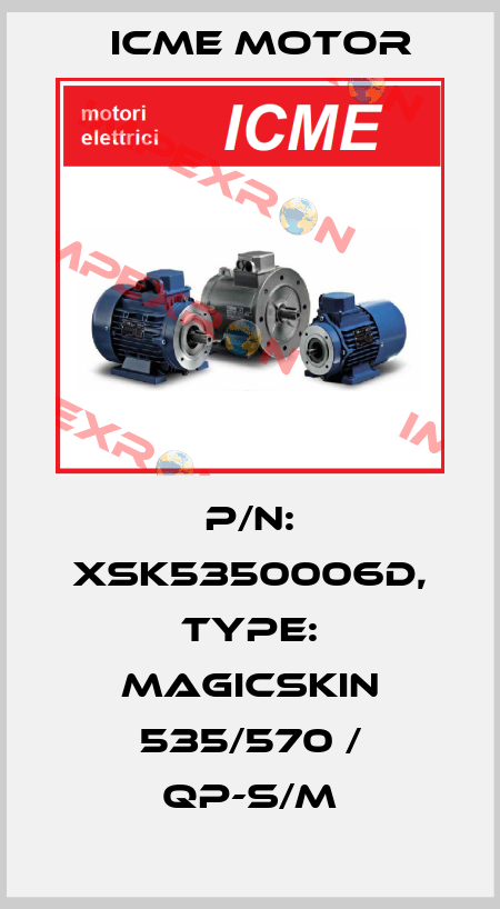 P/N: xsk5350006d, Type: MagicSkin 535/570 / QP-S/M Icme Motor