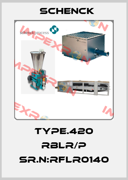 TYPE.420 RBLR/P Sr.N:RFLR0140 Schenck