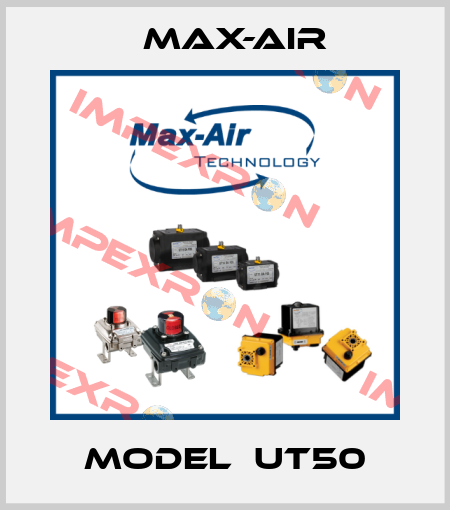 Model  UT50 Max-Air