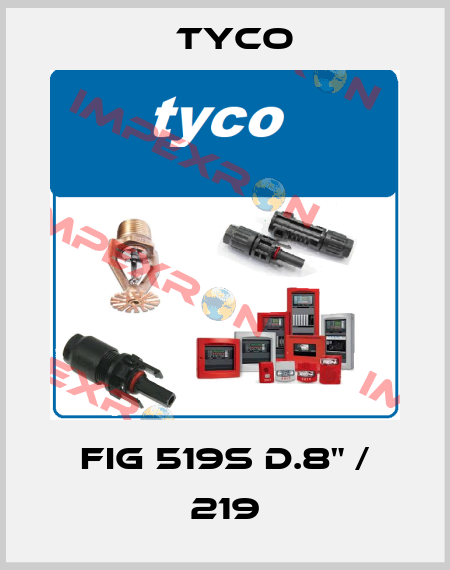 FIG 519S d.8" / 219 TYCO